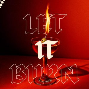 The Man presents - LET IT BURN